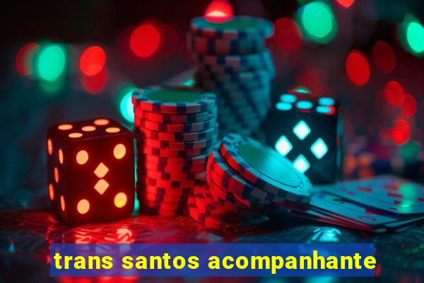 trans santos acompanhante